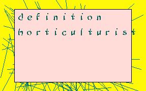 DefinitionHorticulturist